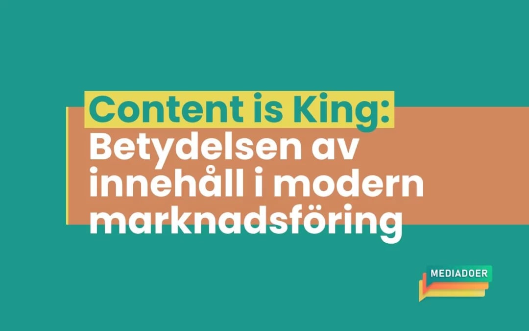 Content is King: Betydelsen av innehåll i modern marknadsföring