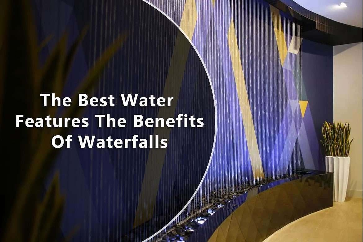 The Best Water Features The Benefits Of Waterfalls 1 The Best Water Features The Benefits Of Waterfalls