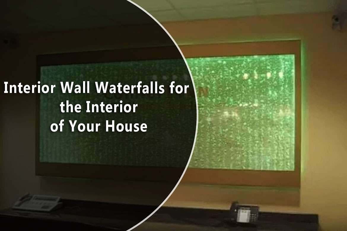 Interior Wall Waterfalls for the Interior of Your House 1 Interior Wall Waterfalls for the Interior of Your House