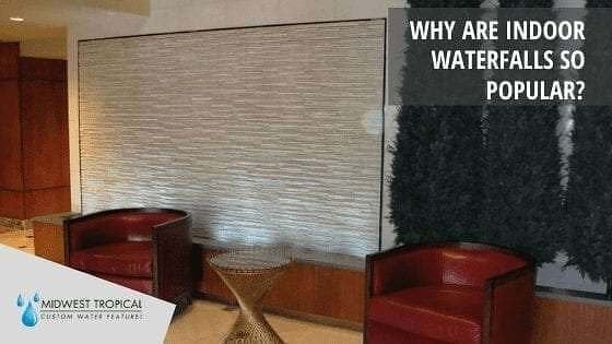 Why Are Indoor Waterfalls So Popular? 1 Why Are Indoor Waterfalls So Popular 12