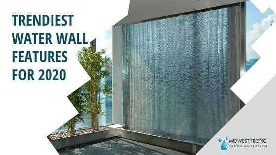 ? Trendiest Water Wall Features for 2020 1 Trendiest Water Wall Features for 20202
