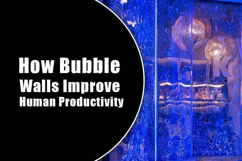 How Bubble Walls Improve Human Productivity 3 How Bubble Walls Improve Human Productivity