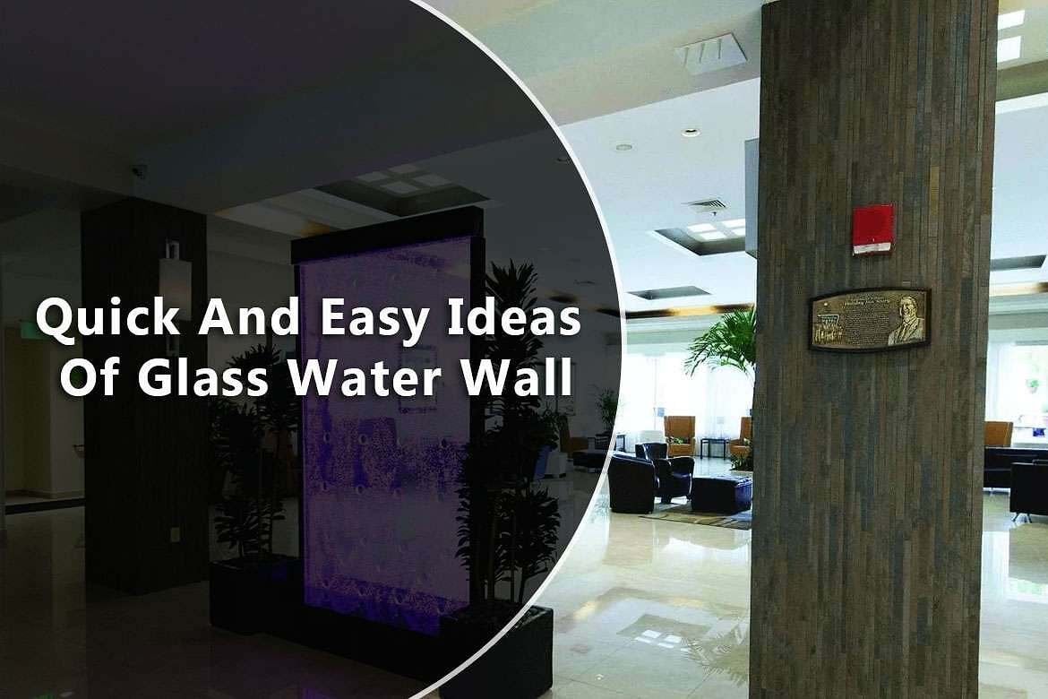 Quick And Easy Ideas Of Glass Water Wall 1 Quick And Easy Ideas Of Glass Water Wall
