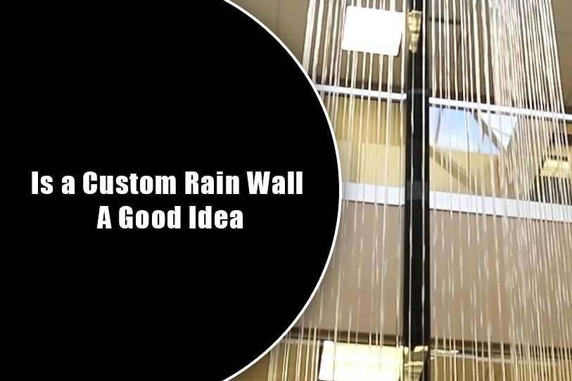 Is a Custom Rain Wall A Good Idea 1 Is a Custom Rain Wall A Good Idea