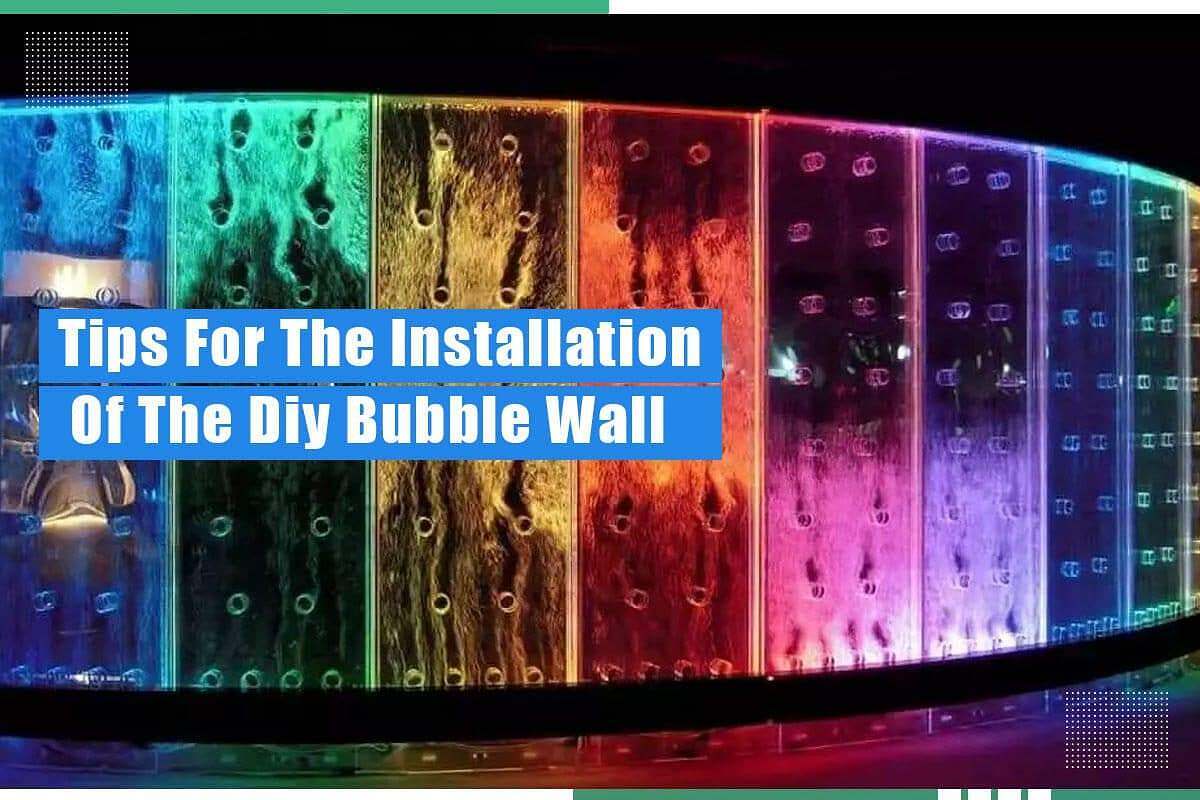 Bubble wall installation tips with colorful illuminated water feature panels showcasing vibrant hues and bubbles for indoor décor.