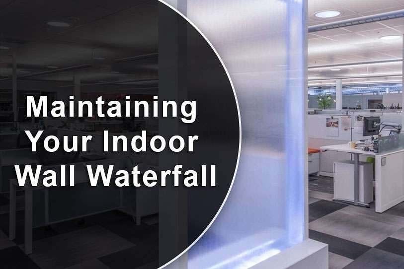 Maintaining Your Indoor Wall Waterfall 1 Maintaining Your Indoor Wall Waterfall