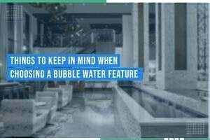 Things To Keep In Mind When Choosing A Bubble Water Feature Things To Keep In Mind When Choosing A Bubble Water Feature
