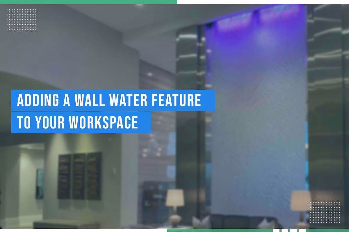 Wall water feature in modern workspace, promoting calming ambiance and decorative value, with text overlay "Adding A Wall Water Feature To Your Workspace."