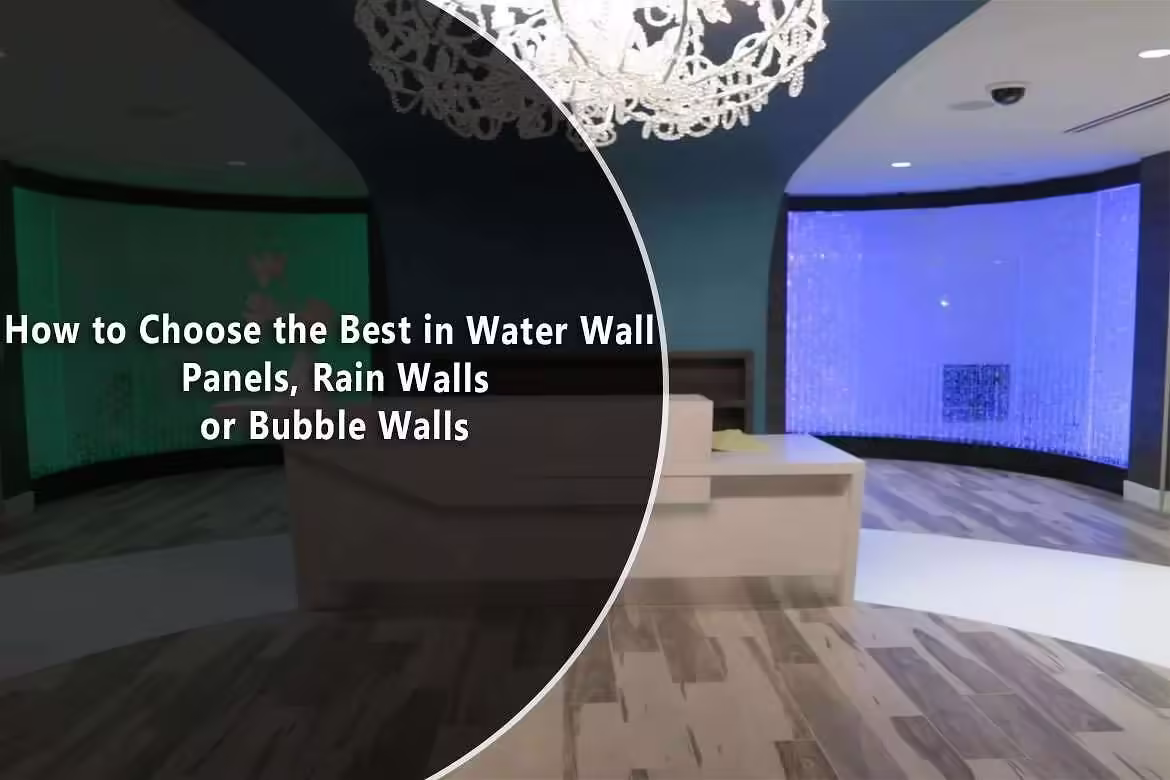 How to Choose the Best in Water Wall Panels, Rain Walls or Bubble Walls
