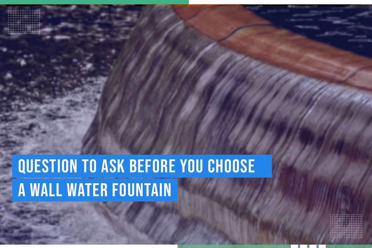 Wall water fountain featuring cascading water, with text overlay "Question To Ask Before You Choose A Wall Water Fountain," relevant to home and workplace decoration.