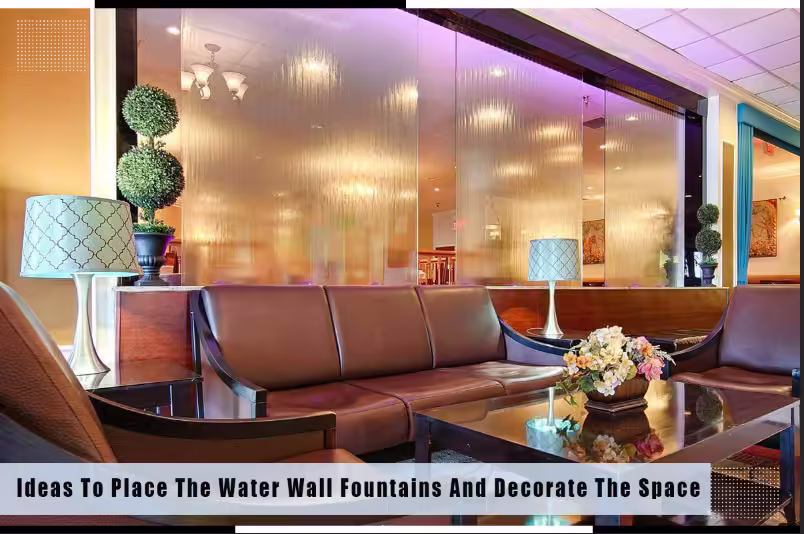 ideas to place the water wall fountains and decorate the space, mdwest