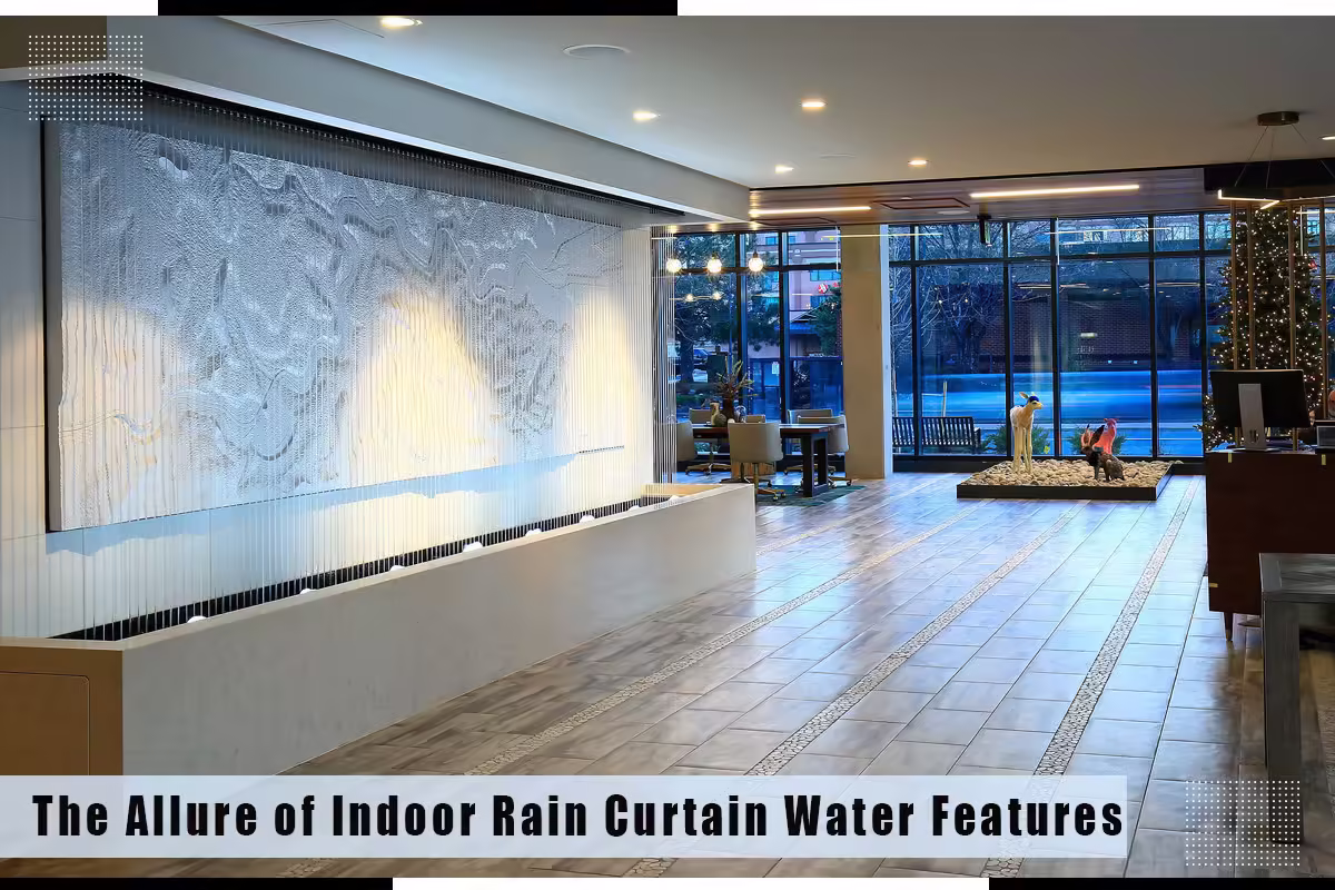 the allure of indoor rain curtain water features, mid west