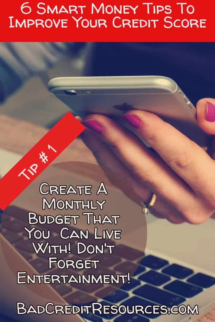 Smart tip #1 Create a monthly budget you can LIVE with! Don't forget entertainment!