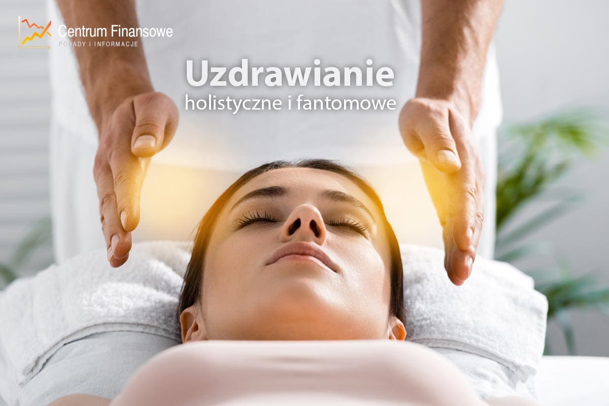 Uzdrawianie holistyczne i fantomowe