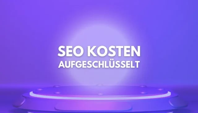 Der Text in deutscher Sprache auf violettem Hintergrund lautet „SEO KOSTEN AUFGESCHLÜSSELT“ über einer kreisförmigen Plattform und unterstreicht die Klarheit von SEO Preisen und Suchmaschinenoptimierung.