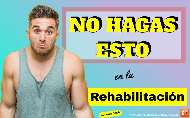 Errores que comentes en la rehabilitacion
