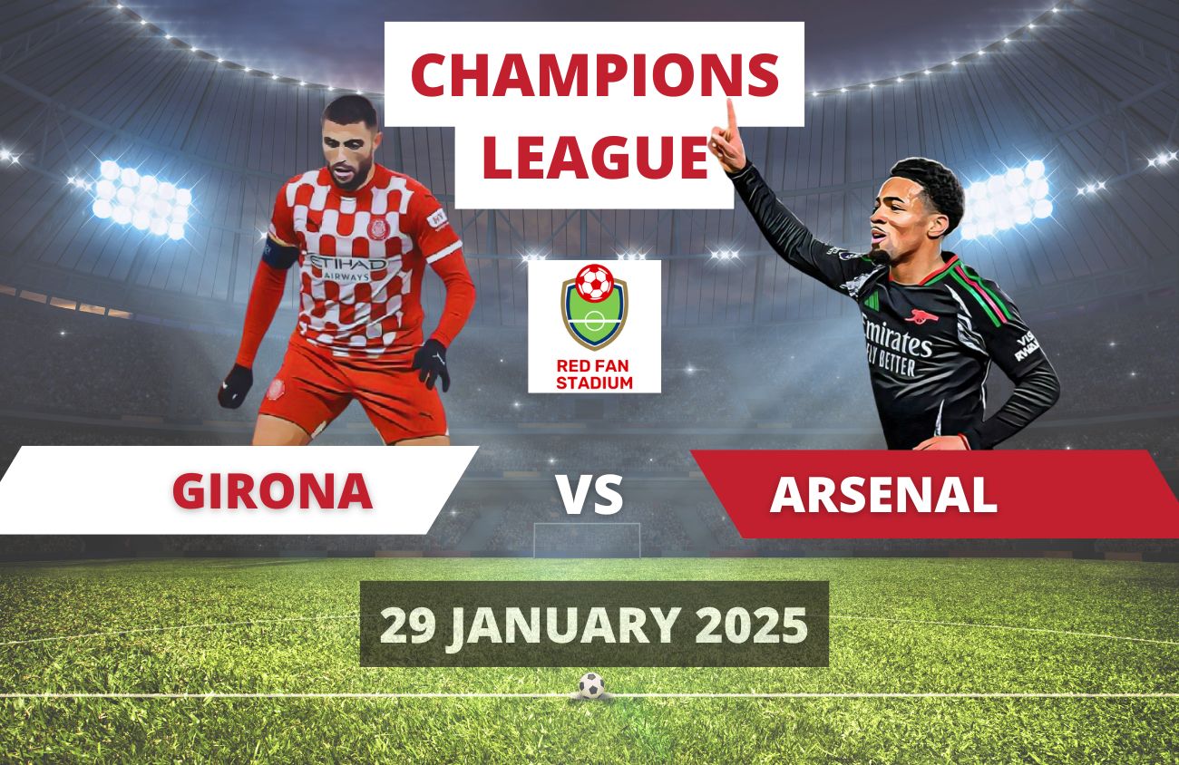 Girona vs Arsenal Match Review 29 Jan 2025 Red Fan Stadium