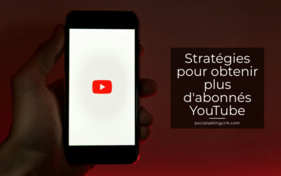 Stratégies pour obtenir plus d’abonnés YouTube