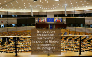 Innovation en Europe : surmonter la peur et libérer le potentiel du progrès Innovation en Europe