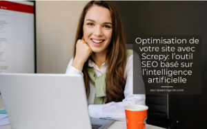 Optimisation de votre site avec Screpy: l’outil SEO basé sur l’intelligence artificielle Optimisation de votre site avec Screpy: l’outil SEO basé sur l’intelligence artificielle