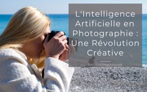 L'Intelligence Artificielle en Photographie : Une Révolution Créative Intelligence Artificielle en Photographie