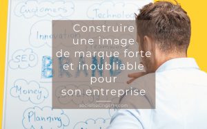 Construire une image de marque forte et inoubliable pour son entreprise Image de Marque Forte