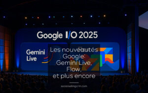 Les nouveautés Google : Gemini Live, Flow, et plus encore Les nouveautés Google: Gemini Live, Flow, et plus encore