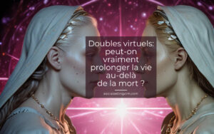 Doubles virtuels: peut-on vraiment prolonger la vie au-delà de la mort ? Doubles virtuels: peut-on vraiment prolonger la vie au-delà de la mort ?