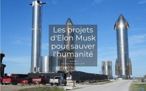 Les projets d'Elon Musk pour sauver l'humanité Les projets d'Elon Musk pour sauver l'humanité