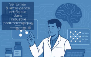 Se former à l'intelligence artificielle dans l’industrie pharmaceutique intelligence artificielle dans l’industrie pharmaceutique