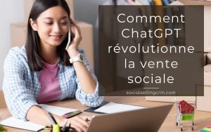 Comment ChatGPT révolutionne la vente sociale Vente Sociale et ChatGPT
