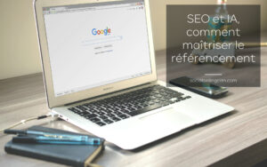 SEO et IA : les secrets pour être n°1 sur Google en 2025 SEO et IA, comment maîtriser le référencement