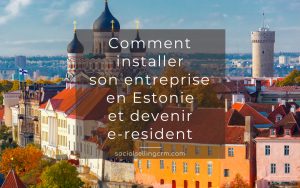 Comment installer son entreprise en Estonie et devenir e-resident e-resident