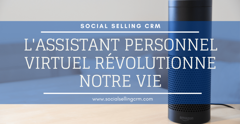 L'Assistant Personnel Virtuel révolutionne notre vie
