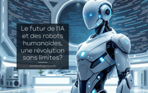 Le futur de l'IA et des robots humanoïdes, une révolution sans limites? Le futur de l'IA et des robots humanoïdes