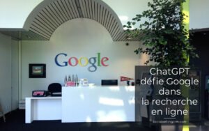 ChatGPT défie Google dans la recherche en ligne ChatGPT défie Google dans la recherche en ligne