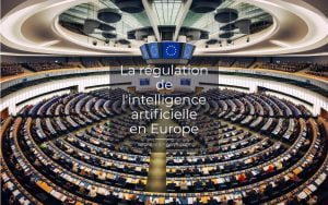 La régulation de l'intelligence artificielle en Europe La régulation de l'intelligence artificielle en Europe