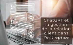 Le couple ChatGPT et la gestion de la relation client (CRM) dans l'entreprise Le couple ChatGPT et la gestion de la relation client (CRM) dans l'entreprise