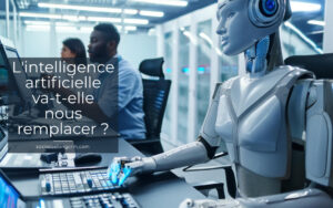 L'intelligence artificielle va-t-elle nous remplacer ? L'intelligence artificielle va-t-elle nous remplacer ?
