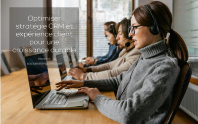 Optimiser stratégie CRM et expérience client pour une croissance durable