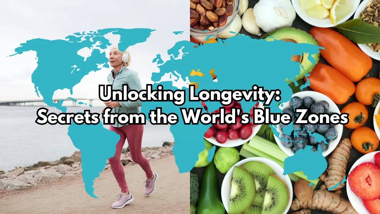 Unlocking Longevity Secrets from the Worlds Blue Zones