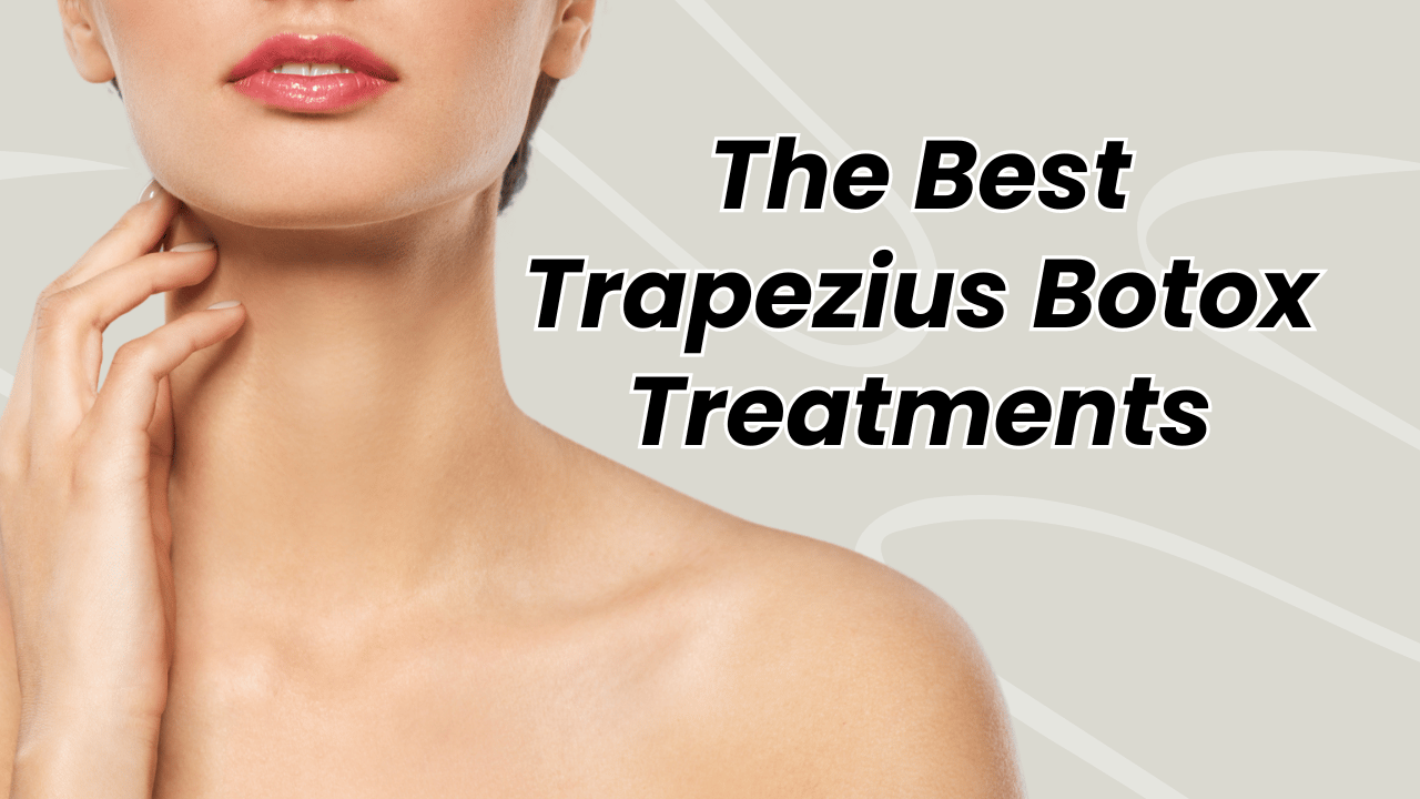 The Best Trapezius Botox (Trap Tox) Treatment for Neck and Shoulders | Trapezius Muscle Botox (Traptox) in New York