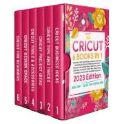 The Cricut Crafter's Bible: 6 Books to Master Your Machine