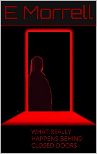 What Really Happens Behind Closed Doors by E Morrell - book cover