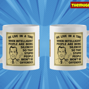 We-live-in-a-time-when-intelligent-people-are-being-silenced-so-that-stupid-people-wont-get-offended-10 img-8