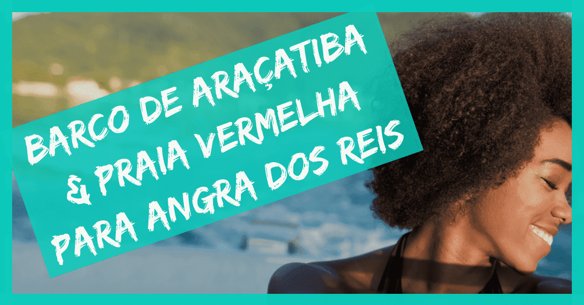 Barco de Araçatiba & Praia Vermelha para Angra dos Reis