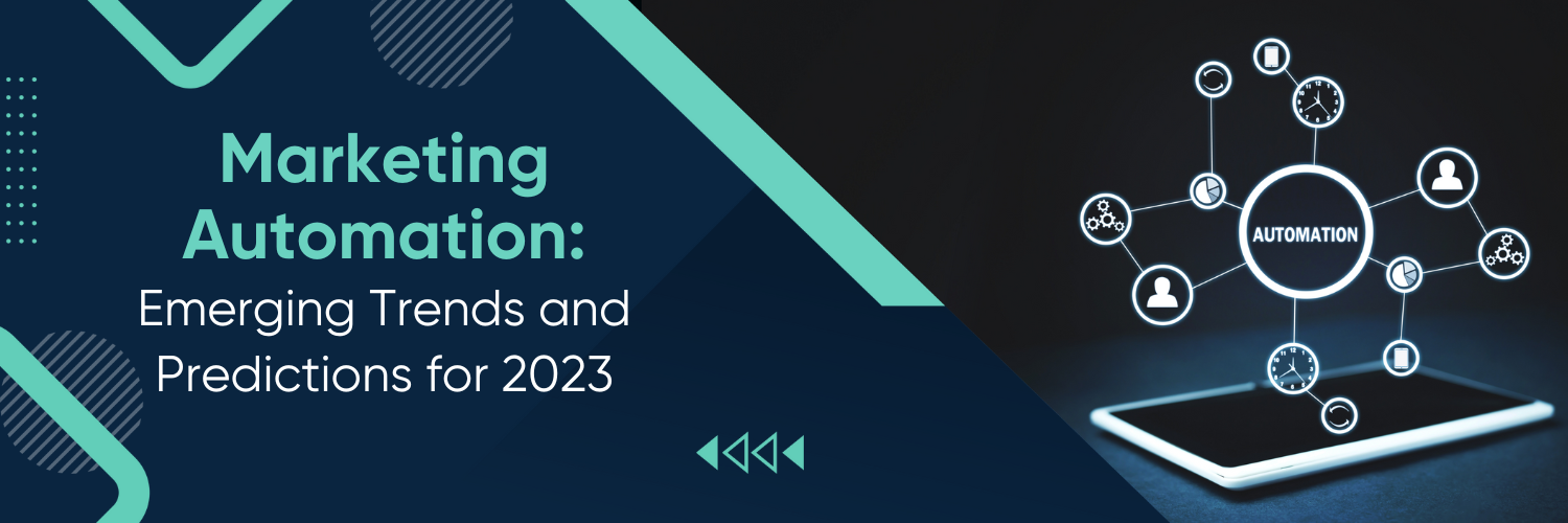 Marketing Automation: Emerging Trends and Predictions for 2023