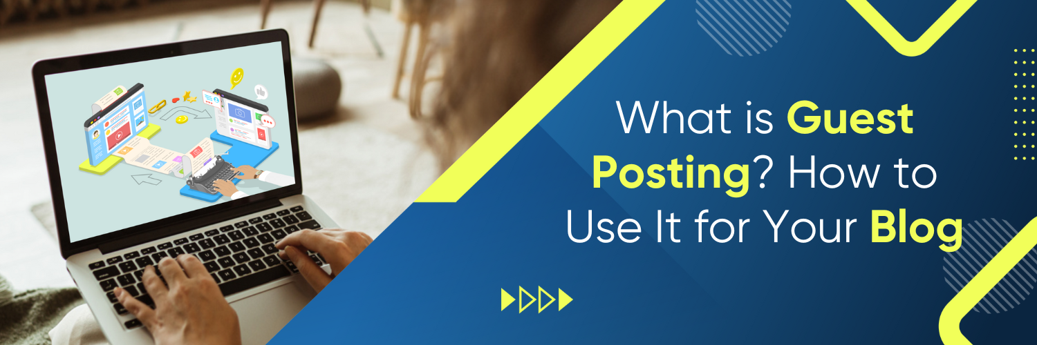What is Guest Posting? How to Use It for Your Blog