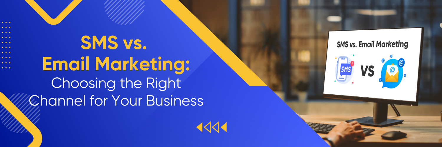 SMS vs. Email Marketing: Choosing the Right Channel for Your Business