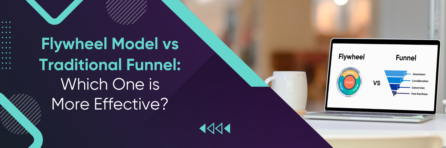 Flywheel Model vs Traditional Funnel: Which One is More Effective?